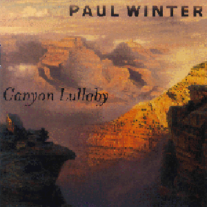 CANYON LULLABY: Paul Winter and the Grand Canyon in Surround Sound