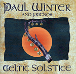Celtic Solstice: featuring Davy Spillane, Karan Casey, Joanie Madden, Eileen Ivers